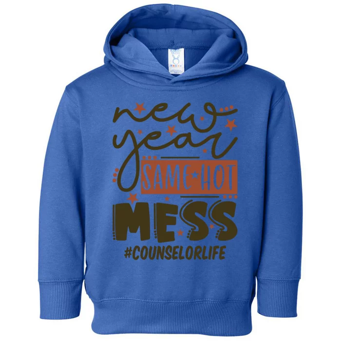 New Year Same Hot Mess Counselor Life Gift Toddler Hoodie