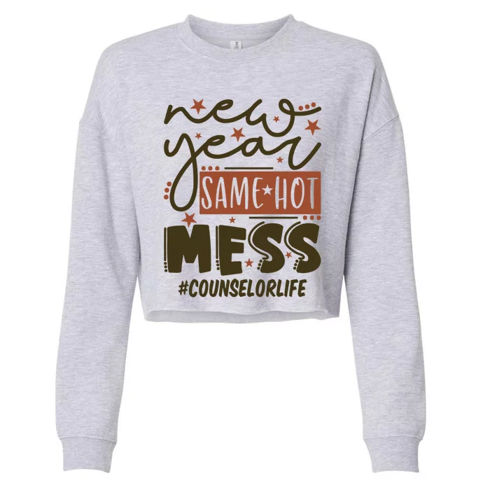 New Year Same Hot Mess Counselor Life Gift Cropped Pullover Crew