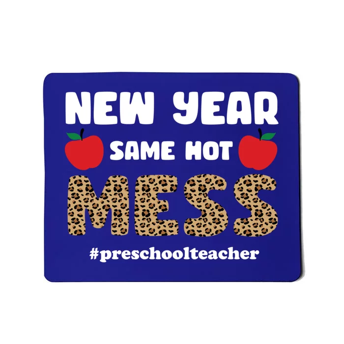 New Year Same Hot Mess Cute Funny Preschool Teacher Gift Mousepad