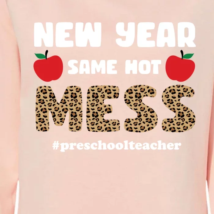 New Year Same Hot Mess Cute Funny Preschool Teacher Gift Womens California Wash Sweatshirt