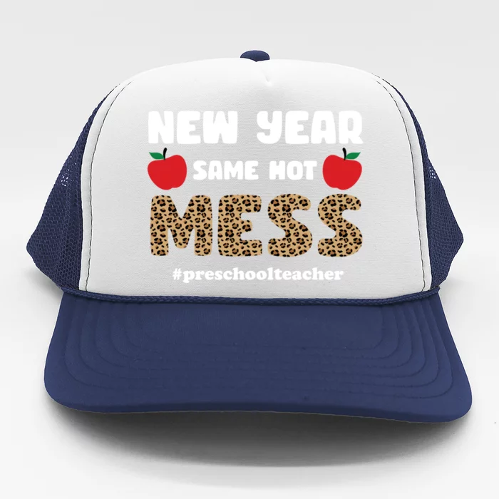 New Year Same Hot Mess Cute Funny Preschool Teacher Gift Trucker Hat