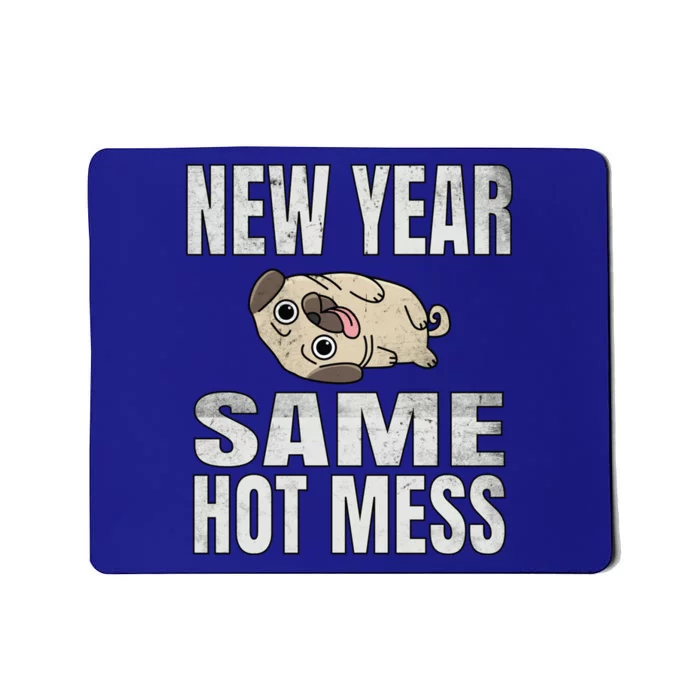 New Year Same Hot Mess Dog Pug Funny Lazy Cool Gift Great Gift Mousepad