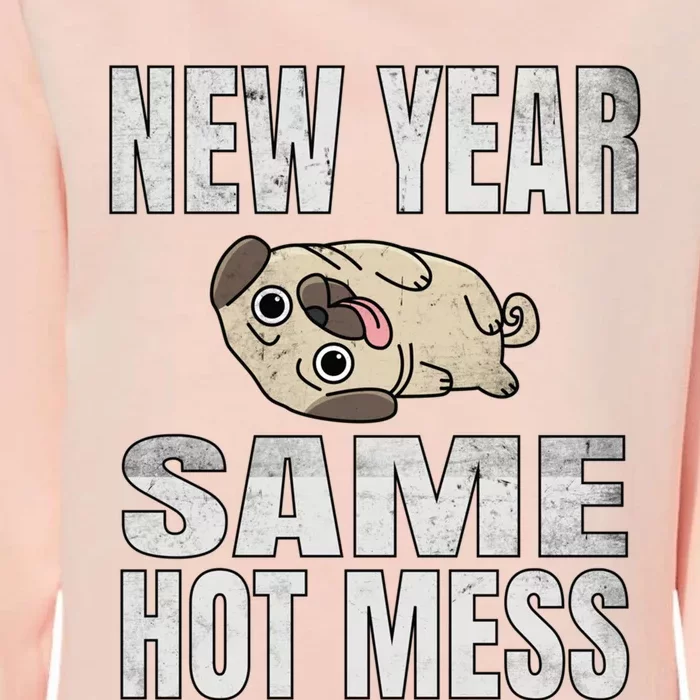 New Year Same Hot Mess Dog Pug Funny Lazy Cool Gift Great Gift Womens California Wash Sweatshirt