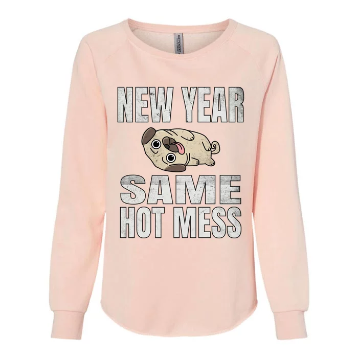 New Year Same Hot Mess Dog Pug Funny Lazy Cool Gift Great Gift Womens California Wash Sweatshirt