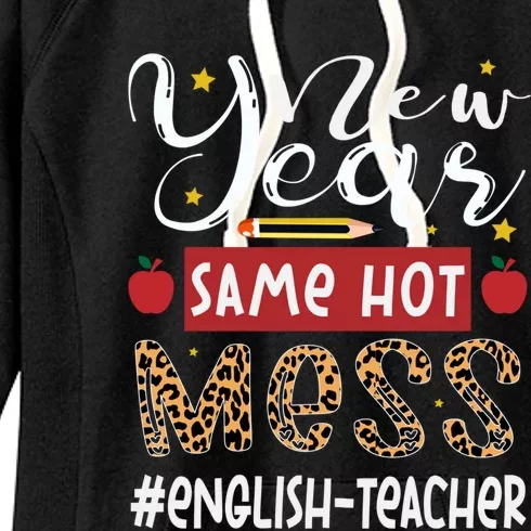 New Year Same Hot Mess English Teacher New Year Gift Women's Fleece Hoodie