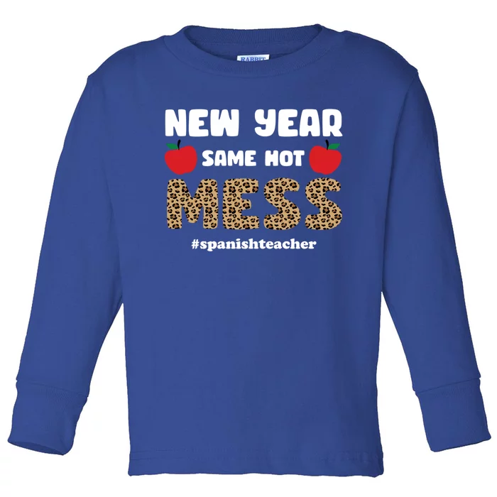 New Year Same Hot Mess Funny Spanish Teacher Gift Toddler Long Sleeve Shirt