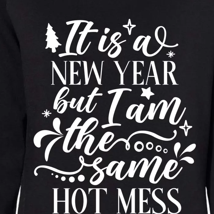 New Year Same Hot Mess Funny Quote Gift Womens California Wash Sweatshirt