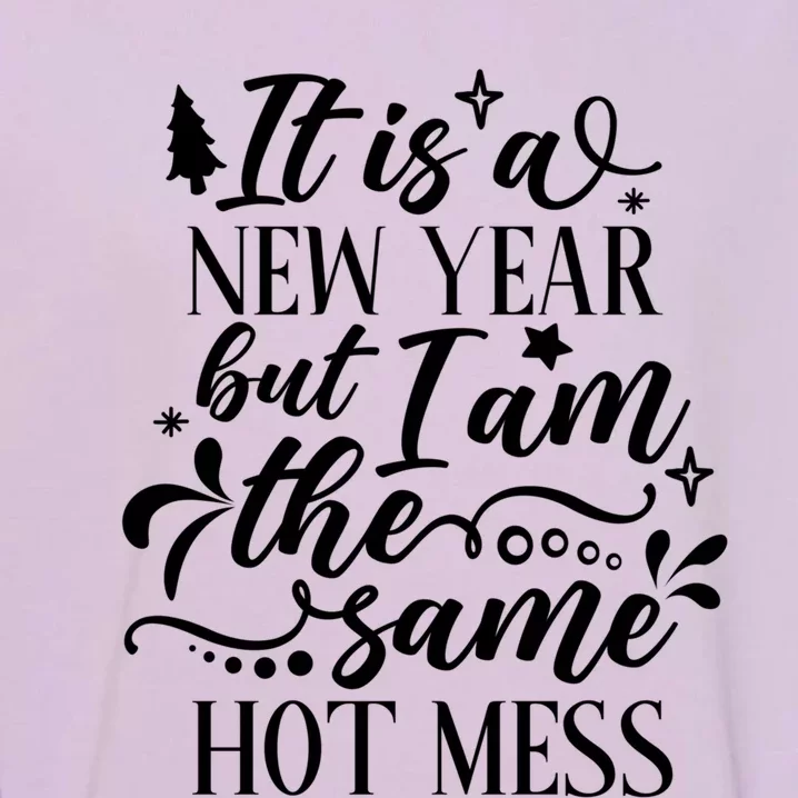 New Year Same Hot Mess Funny Quote Gift Garment-Dyed Sweatshirt