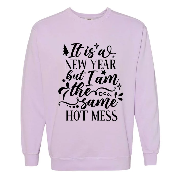 New Year Same Hot Mess Funny Quote Gift Garment-Dyed Sweatshirt