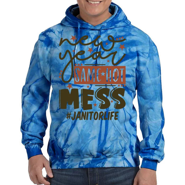 New Year Same Hot Mess Janitor Life Gift Tie Dye Hoodie