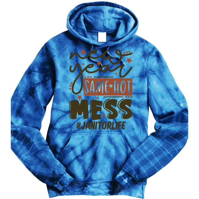 New Year Same Hot Mess Janitor Life Gift Tie Dye Hoodie