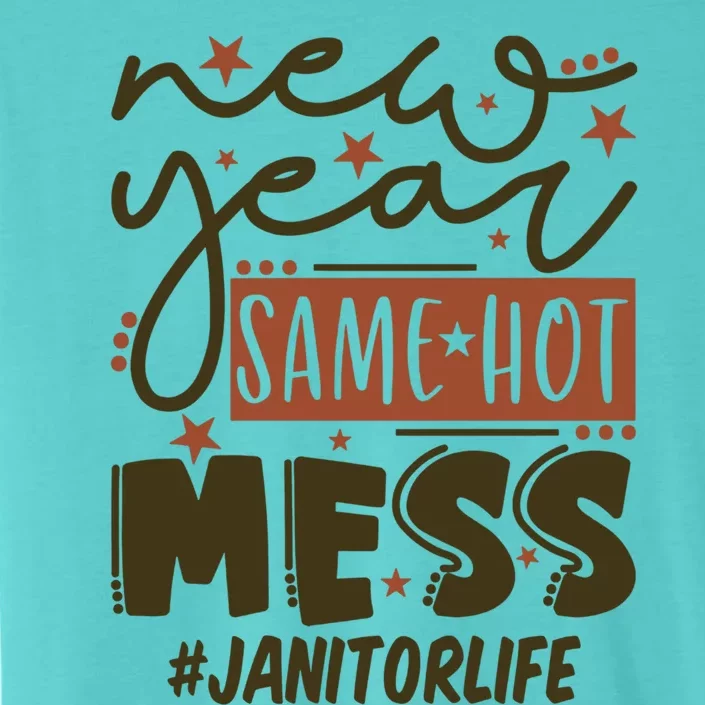 New Year Same Hot Mess Janitor Life Gift ChromaSoft Performance T-Shirt