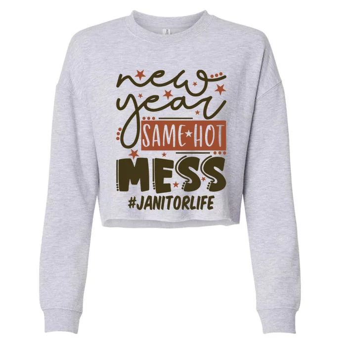 New Year Same Hot Mess Janitor Life Gift Cropped Pullover Crew