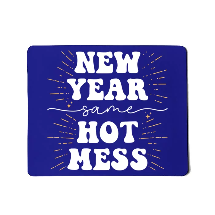 New Year Same Hot Mess New Years Eve Gift Mousepad