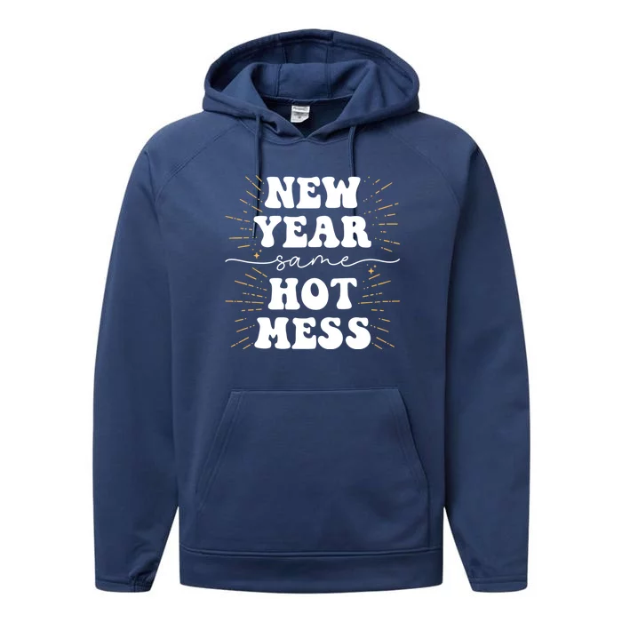 New Year Same Hot Mess New Years Eve Gift Performance Fleece Hoodie