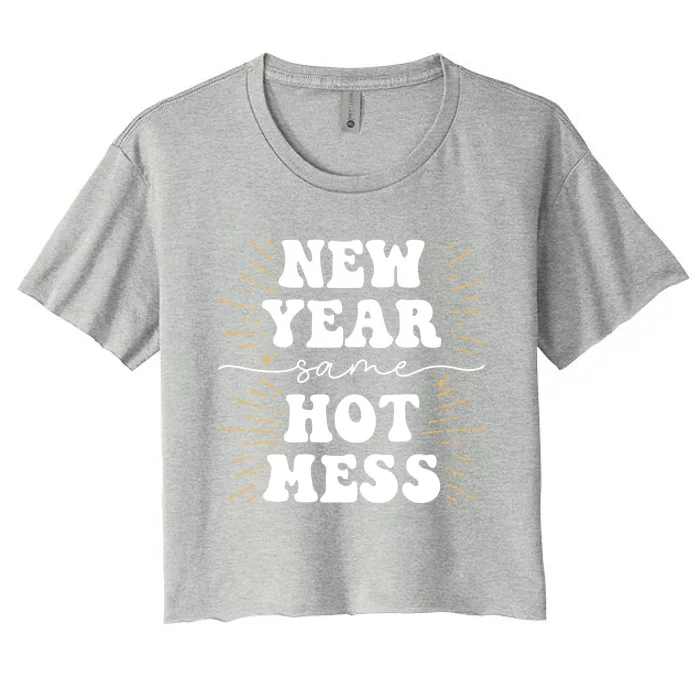 New Year Same Hot Mess New Years Eve Gift Women's Crop Top Tee