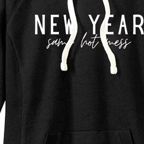 New Year Same Hot Mess New YearS Eve Day Funny Cool Gift Women's Fleece Hoodie