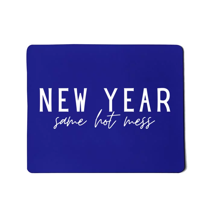 New Year Same Hot Mess New YearS Eve Day Funny Cool Gift Mousepad