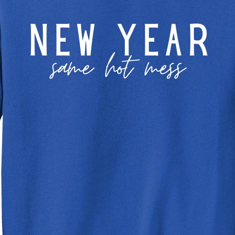 New Year Same Hot Mess New YearS Eve Day Funny Cool Gift Tall Sweatshirt