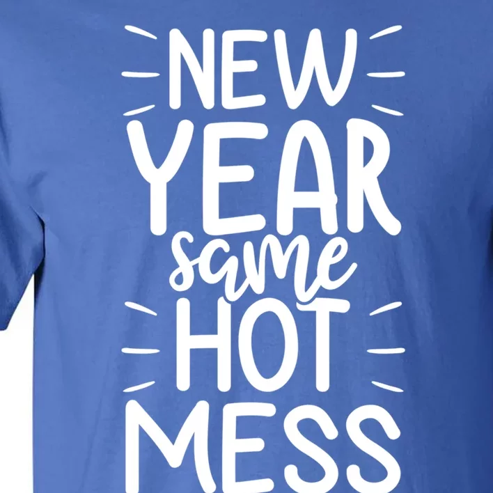 New Year Same Hot Mess Outfit Funny New Years Gift Tall T-Shirt