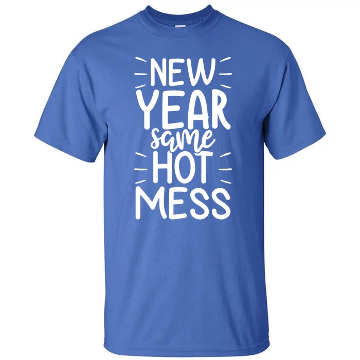 New Year Same Hot Mess Outfit Funny New Years Gift Tall T-Shirt