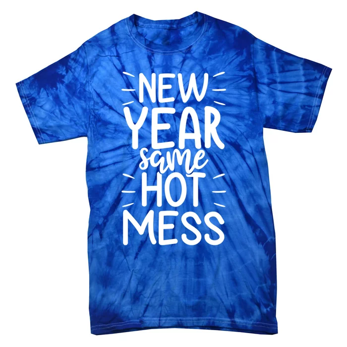 New Year Same Hot Mess Outfit Funny New Years Gift Tie-Dye T-Shirt