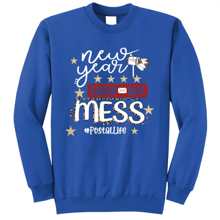 New Year Same Hot Mess Postallife Mail Carrier Postal Worker Great Gift Tall Sweatshirt