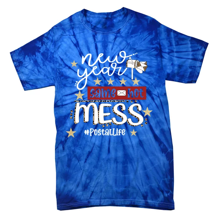 New Year Same Hot Mess Postallife Mail Carrier Postal Worker Great Gift Tie-Dye T-Shirt