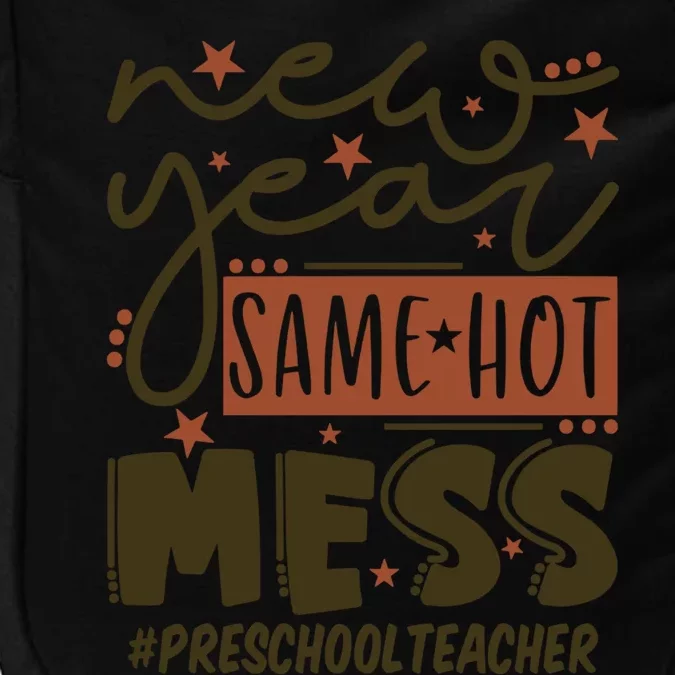 New Year Same Hot Mess Preschool Teacher Gift Impact Tech Backpack