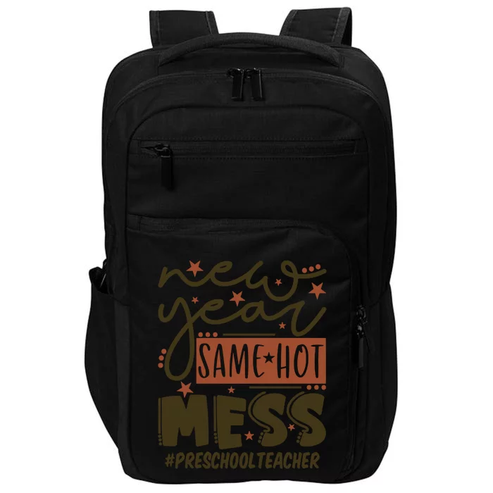 New Year Same Hot Mess Preschool Teacher Gift Impact Tech Backpack