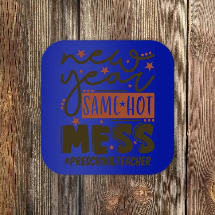 New Year Same Hot Mess Preschool Teacher Gift Coaster