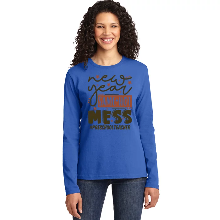 New Year Same Hot Mess Preschool Teacher Gift Ladies Long Sleeve Shirt