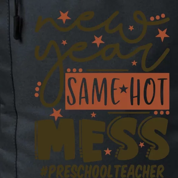 New Year Same Hot Mess Preschool Teacher Gift Daily Commute Backpack