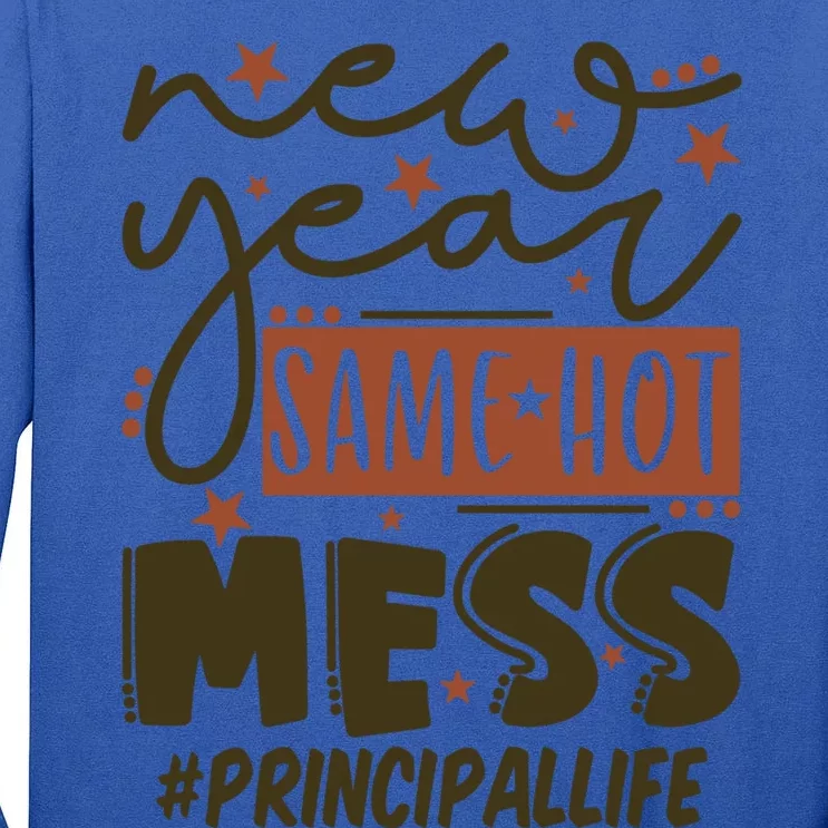 New Year Same Hot Mess Principal Life Gift Tall Long Sleeve T-Shirt