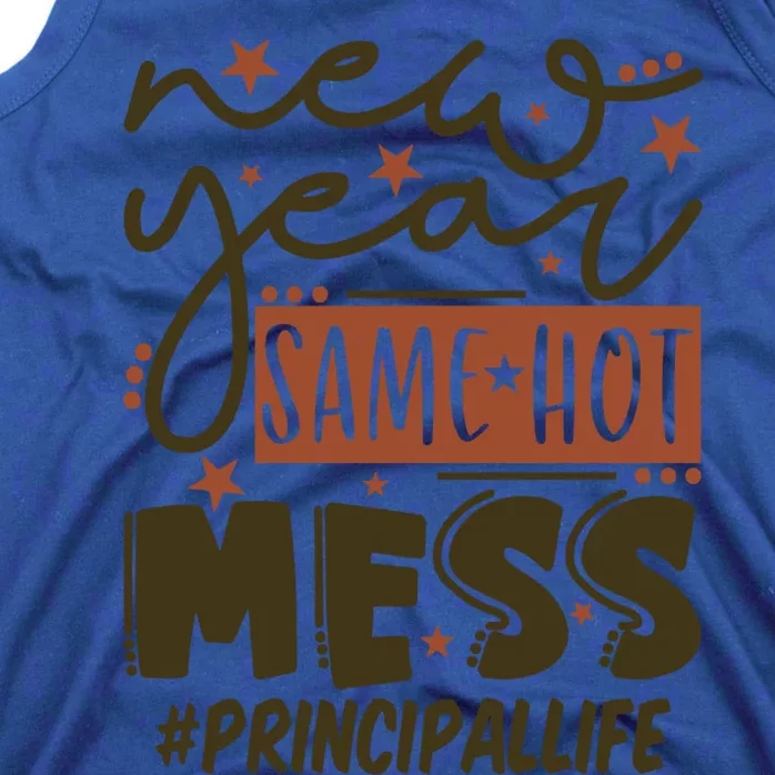 New Year Same Hot Mess Principal Life Gift Tank Top