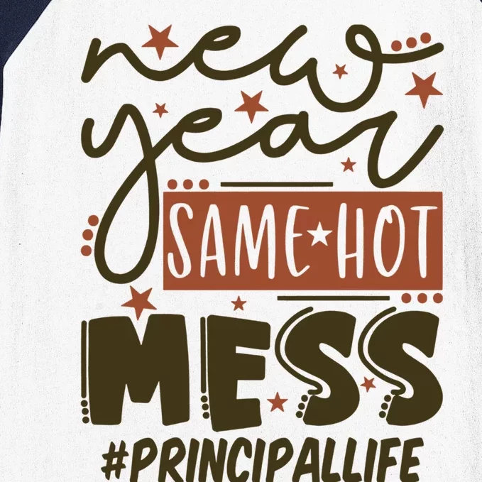 New Year Same Hot Mess Principal Life Gift Baseball Sleeve Shirt