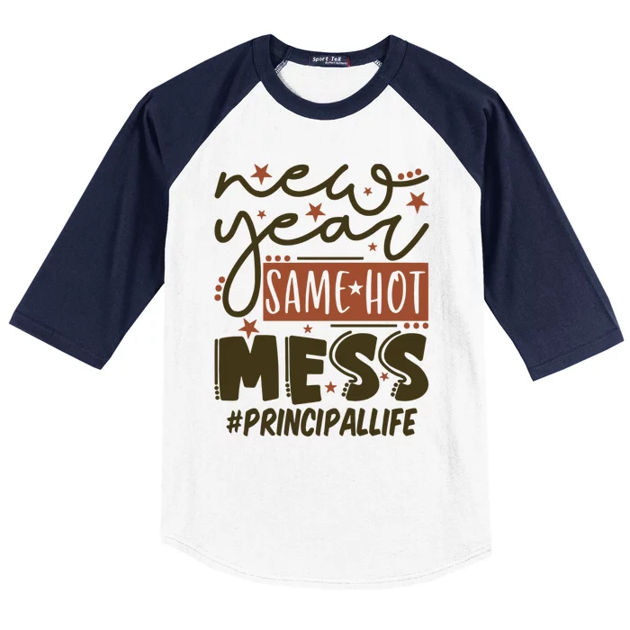 New Year Same Hot Mess Principal Life Gift Baseball Sleeve Shirt