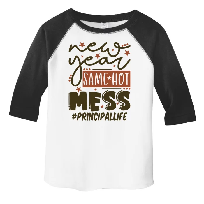 New Year Same Hot Mess Principal Life Gift Toddler Fine Jersey T-Shirt