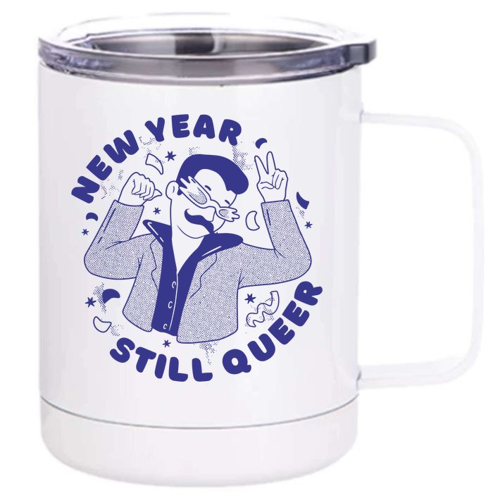 New Year Still Queer Funny LGBTQ Front & Back 12oz Stainless Steel Tumbler Cup