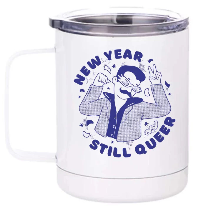 New Year Still Queer Funny LGBTQ Front & Back 12oz Stainless Steel Tumbler Cup