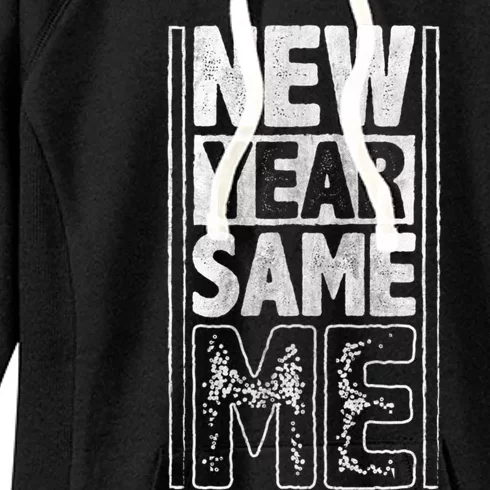 New Year Same Me Quote Sayings Resolutions Gift Women's Fleece Hoodie