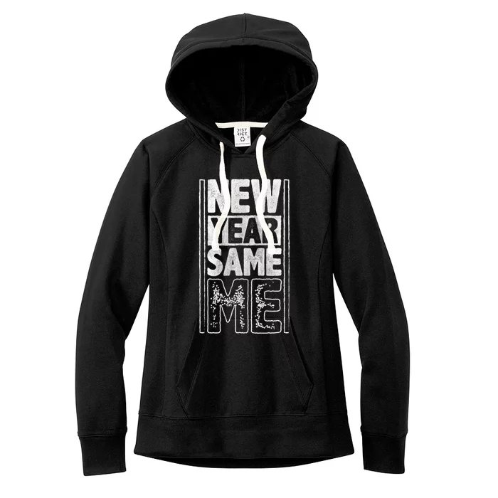 New Year Same Me Quote Sayings Resolutions Gift Women's Fleece Hoodie