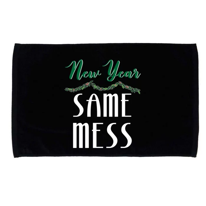 New Year Same Mess Funny 31st Night Happy New YearS Eve Gift Microfiber Hand Towel