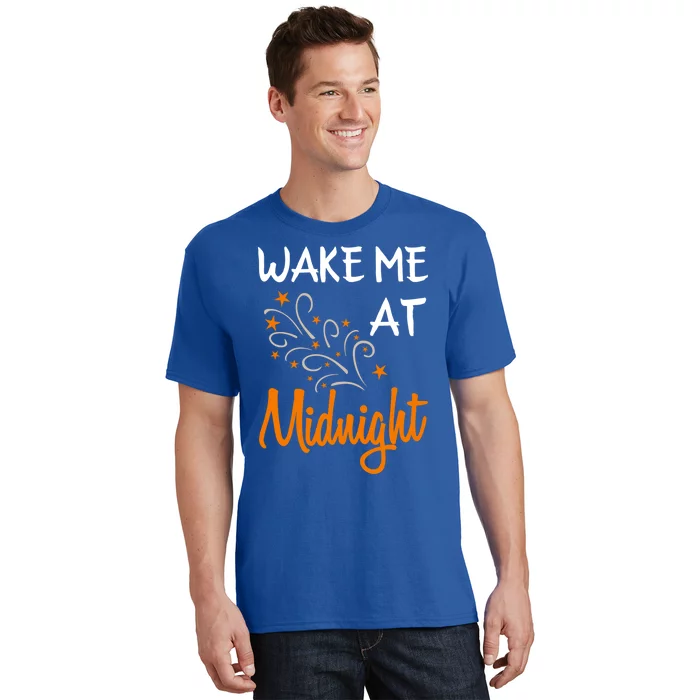 New Year Wake Me At Midnight 31st Night Happy New Years Eve Meaningful Gift T-Shirt