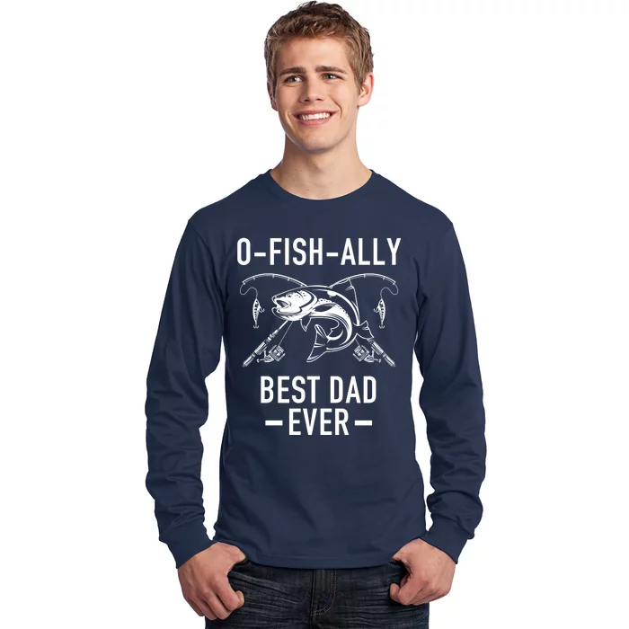 O-Fish-Ally Best Dad Ever Long Sleeve Shirt