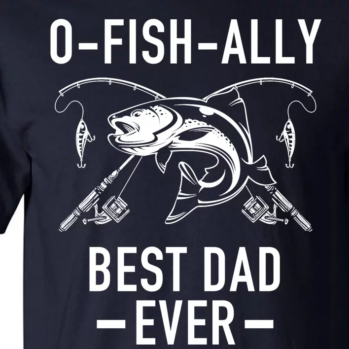 O-Fish-Ally Best Dad Ever Tall T-Shirt