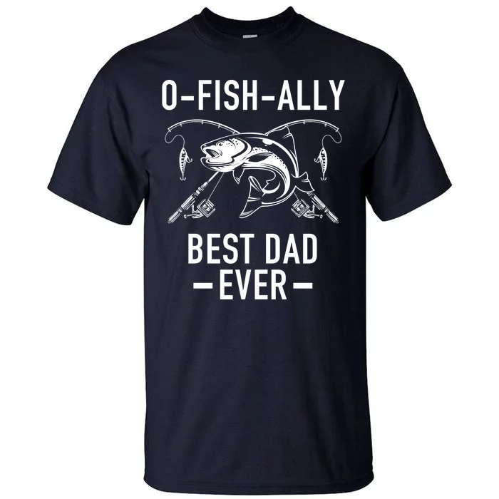 O-Fish-Ally Best Dad Ever Tall T-Shirt