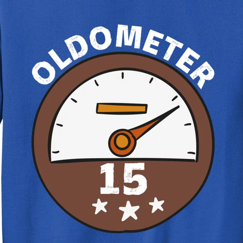 Oldometer 15 Funny Gift Tall Sweatshirt