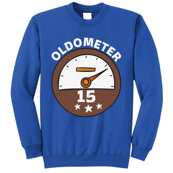 Oldometer 15 Funny Gift Tall Sweatshirt