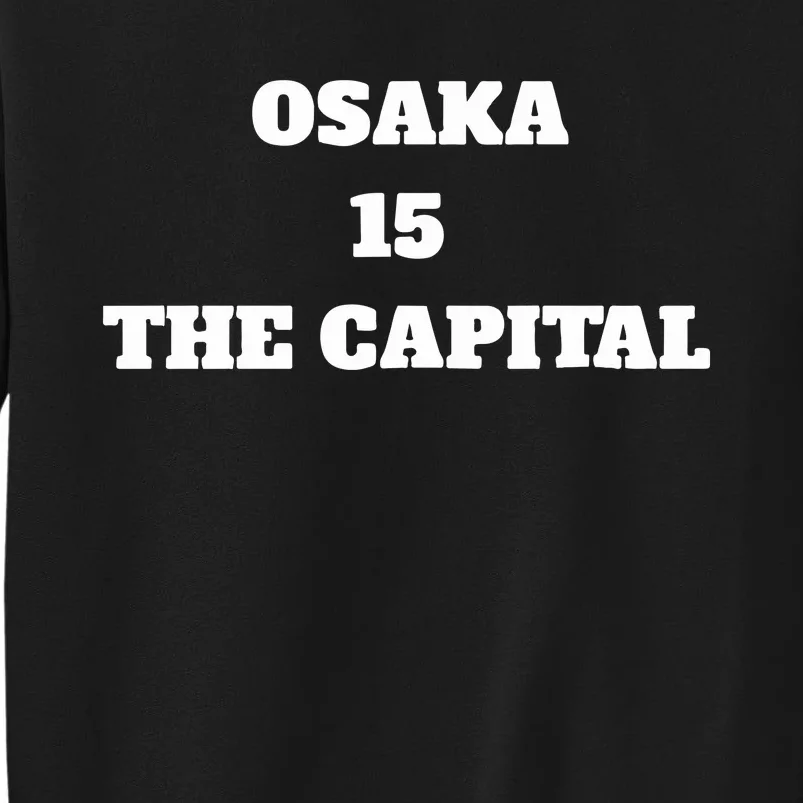 Osaka 15 The Capital Tall Sweatshirt